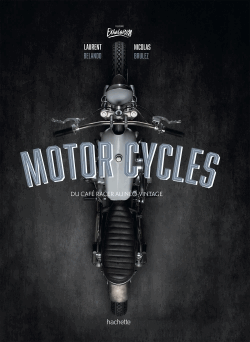 MOTOR CYCLES, DU CAFE RACER AU NEO-VINTAGE