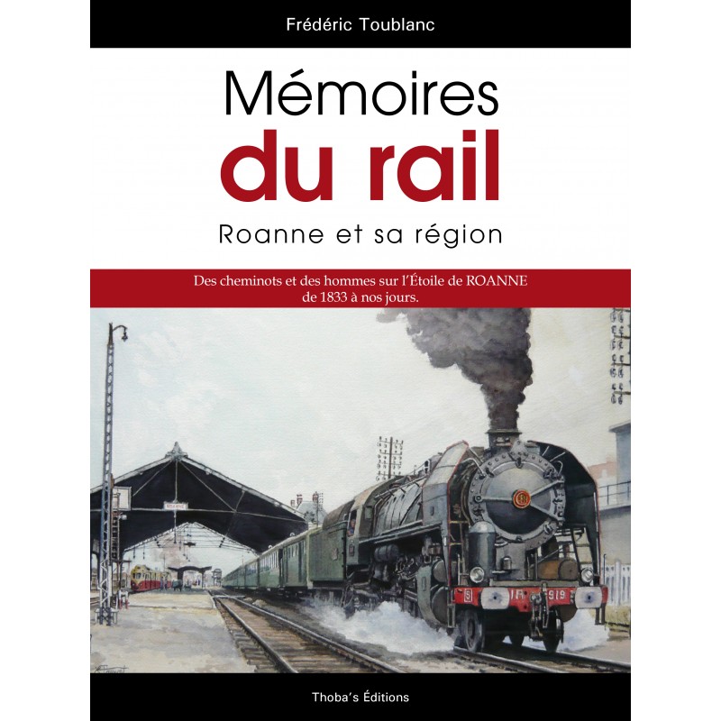 MEMOIRES DU RAIL : ROANNE ET SA REGION