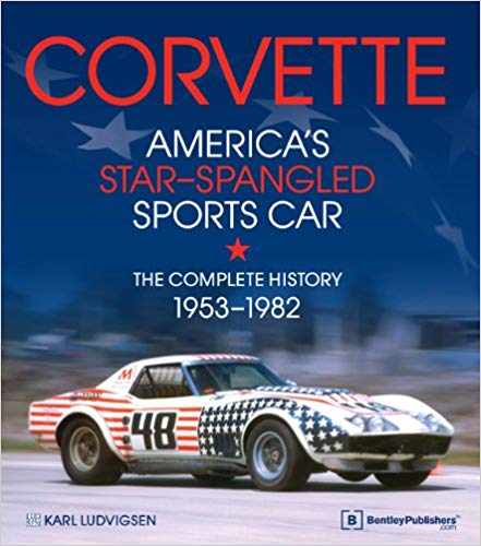 CORVETTE AMERICA'S STAR SPANGLED SPORTS CAR, THE COMPLETE HISTORY 1953-1982
