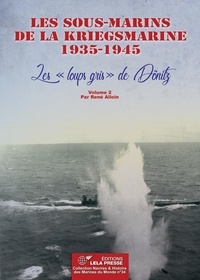 LES SOUS-MARINS DE LA KRIEGSMARINE 1935-1945: VOLUME 1