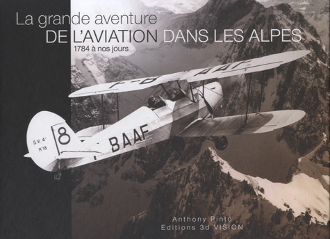 La grande aventure de l'aviation dans les Alpes, 1784 à nos jours