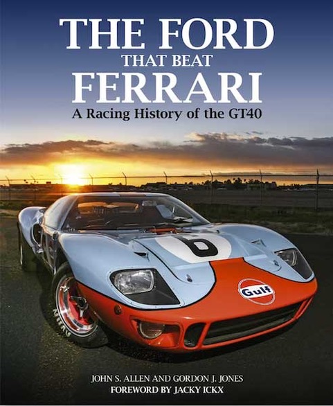 THE FORD THAT BEAT FERRARI. A RACING HISTORY OF THE GT40