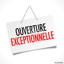 OUVERTURE EXCEPTIONNELLE !