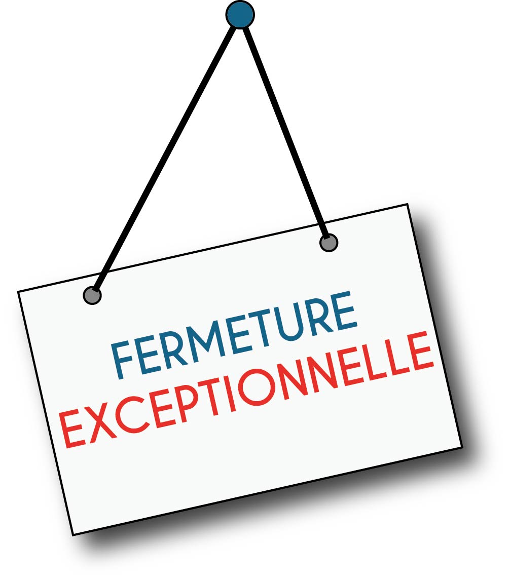 FERMETURE EXCPETIONNELLE