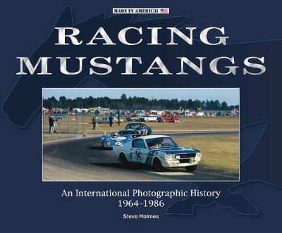 RACING MUSTANGS. An international photographic history.