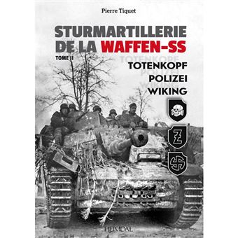 STURMARTILLERIE DE LA WAFFEN-SS TOME II PIERRE TIQUET HEIMDAL