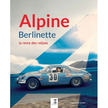 ALPINE BERLINETTE LA REINE DES RALLYES