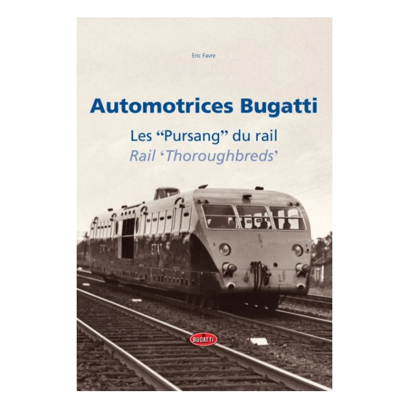 AUTOMOTRICES BUGATTI, LES PURSANG DU RAIL