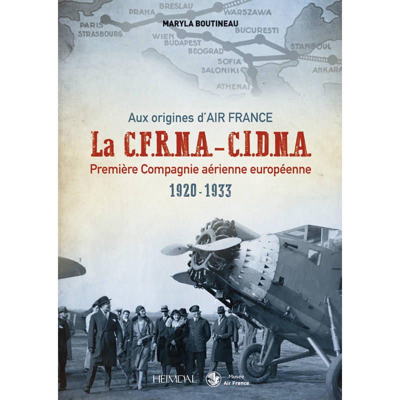 AUX ORIGINES D'AIR FRANCE LA C.F.R.N.A- C.I.D.N.A PREMIERE COMPAGNIE AERIENNE EUROPEENNE 1920-1933