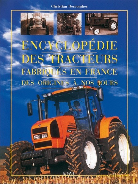 Encyclopédie des tracteurs fabriqués en France des origines à nos jours
