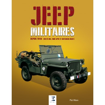 JEEP MILITAIRES DEPUIS 1940 (WILLYS MB, FOR GPW ET HOTCHKISS M201)
