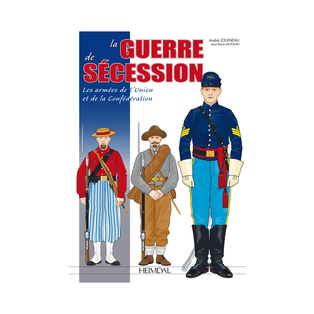 LIVRE LA GUERRE DE SECESSION : LES ARMEES DE L'UNION ET DE LA CONFEDERATION