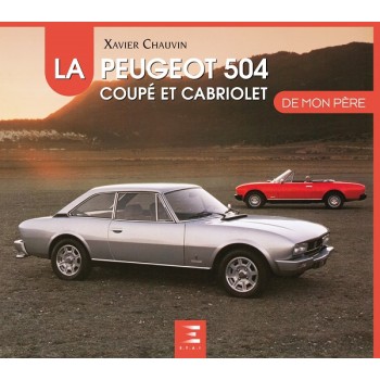 LA PEUGEOT 504 COUPÉ CABRIOLET DE MON PÈRE