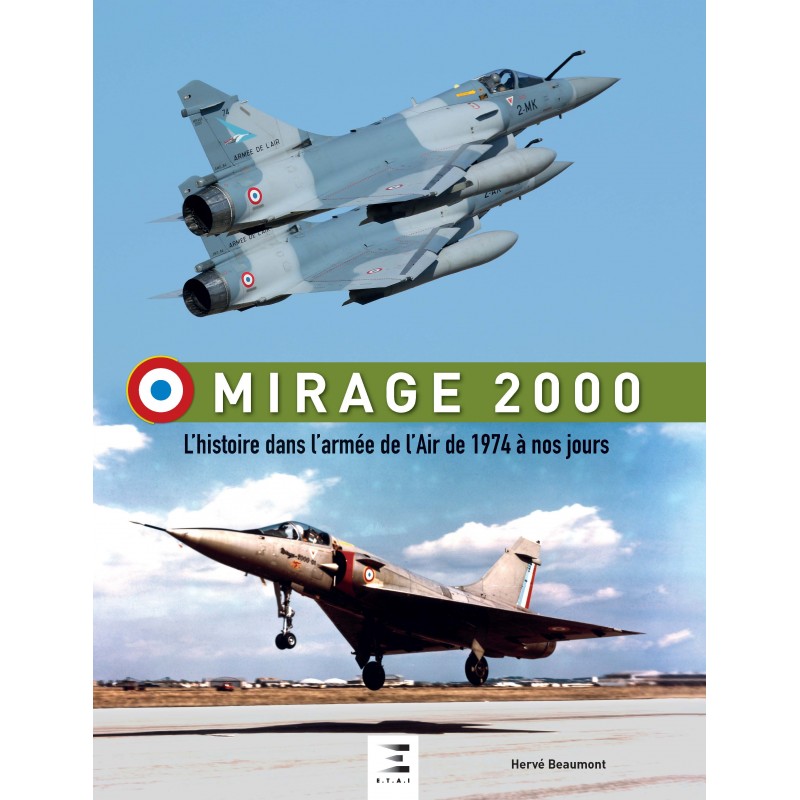 MIRAGE 2000, L'HISTOIRE DANS L'ARMÉE DE L'AIR DE 1974 À NOS JOURS