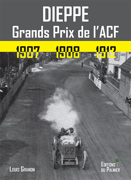 LIVRE DIEPPE - GRANDS PRIX DE L'ACF - 1907 1908 1912