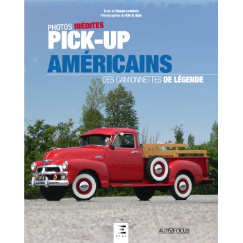 PICK-UP AMERICAINS, DES CAMIONNETTES DE LEGENDE