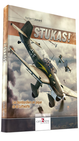 STUKAS LES BOMBARDIERS EN PIQUE DE LA LUFTWAFFE