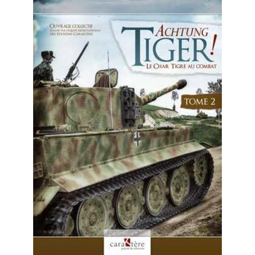 Achtung Tiger ! Le char Tigre au combat. Tome 2