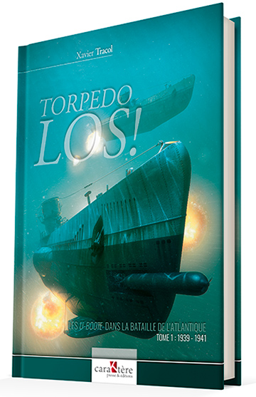 TORPEDO LOS !  LES U-BOOTE DANS LA BATAILLE DE L'ATLANTIQUE TOME 1 : 1939 - 1941