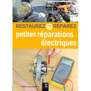 RESTAUREZ ET Rà‰PAREZ : PETITES Rà‰PARATIONS à‰LECTRIQUES