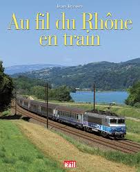 AU FIL DU RHONE EN TRAIN