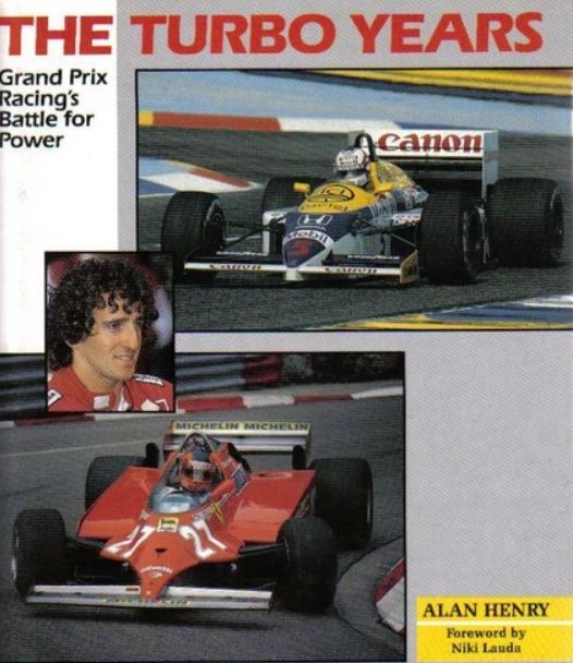 The Turbo Years: Grand Prix Racing’s Battle for Power, Alan Henry