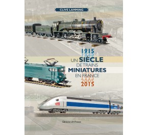 UN SIECLE DE TRAINS MINIATURES EN FRANCE 1915/2015