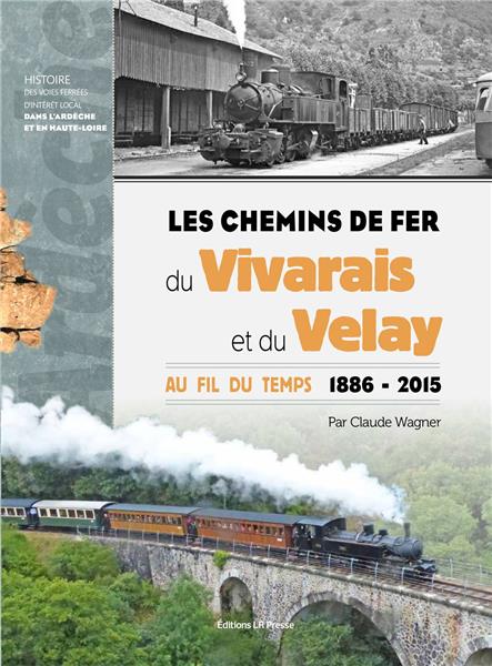 LES CHEMINS DE FER DU VIVARAIS ET DU VELAY 1886-2015